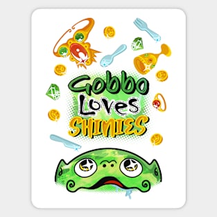 Gobbo loves Shinies Magnet